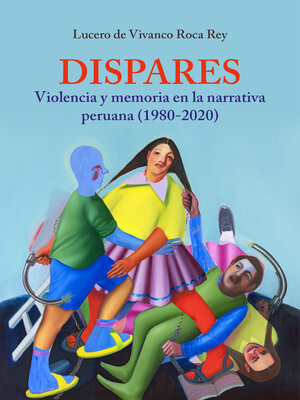 cover image of Dispares. Violencia y memoria en la narrativa peruana
